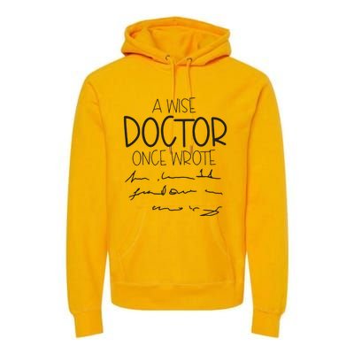 A Wise Doctor Once Wrote Premium Hoodie