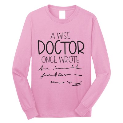 A Wise Doctor Once Wrote Long Sleeve Shirt