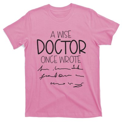 A Wise Doctor Once Wrote T-Shirt