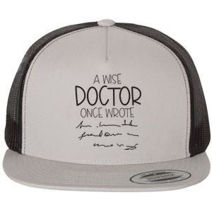 A Wise Doctor Once Wrote Flat Bill Trucker Hat