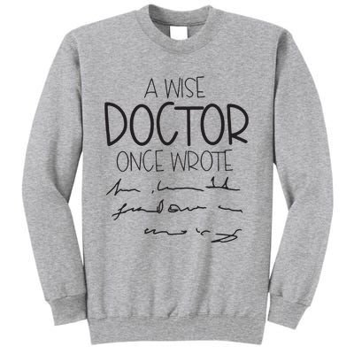 A Wise Doctor Once Wrote Tall Sweatshirt