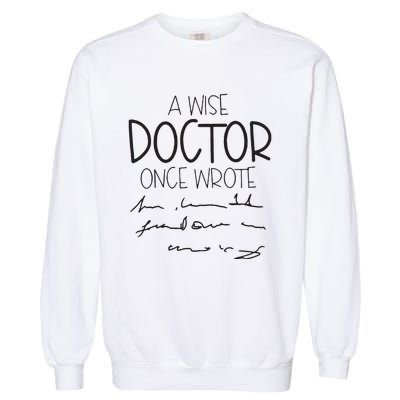 A Wise Doctor Once Wrote Garment-Dyed Sweatshirt