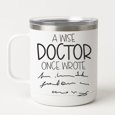 A Wise Doctor Once Wrote 12 oz Stainless Steel Tumbler Cup