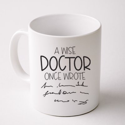 A Wise Doctor Once Wrote Coffee Mug