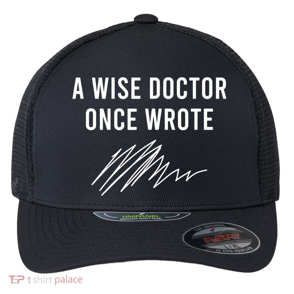 A Wise Doctor Once Wrote Flexfit Unipanel Trucker Cap