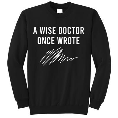 A Wise Doctor Once Wrote Sweatshirt