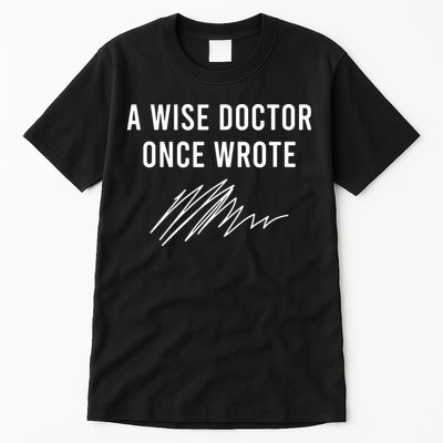 A Wise Doctor Once Wrote Tall T-Shirt