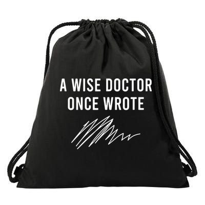 A Wise Doctor Once Wrote Drawstring Bag