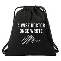 A Wise Doctor Once Wrote Drawstring Bag
