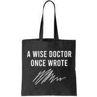 A Wise Doctor Once Wrote Bag