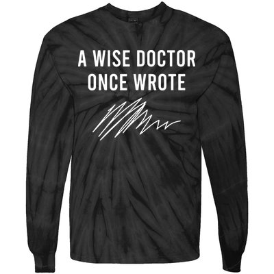 A Wise Doctor Once Wrote Tie-Dye Long Sleeve Shirt