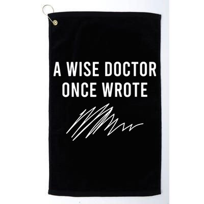 A Wise Doctor Once Wrote Golf Towel