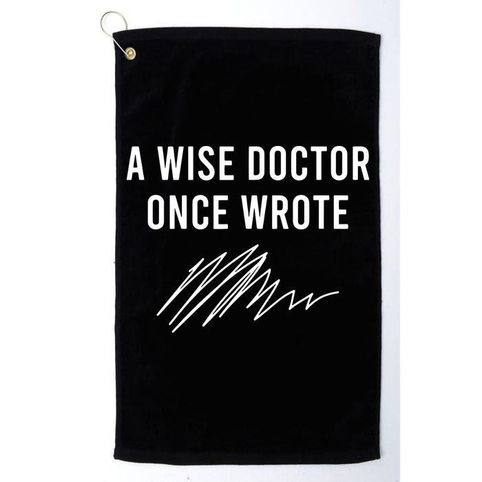 A Wise Doctor Once Wrote Golf Towel