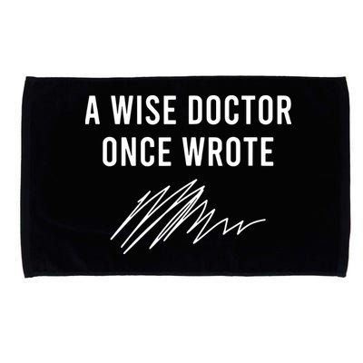 A Wise Doctor Once Wrote Microfiber Hand Towel