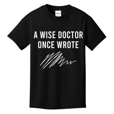 A Wise Doctor Once Wrote Kids T-Shirt