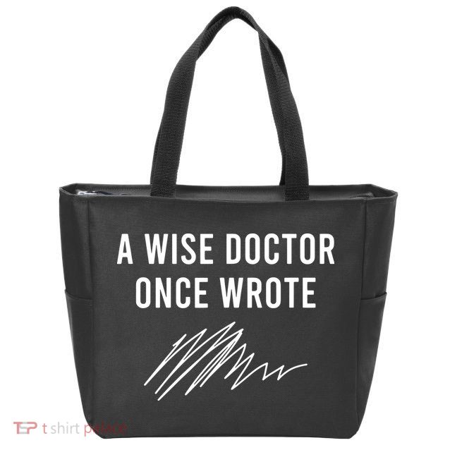 A Wise Doctor Once Wrote Zip Tote Bag