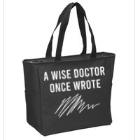 A Wise Doctor Once Wrote Zip Tote Bag