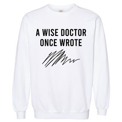 A Wise Doctor Once Wrote Garment-Dyed Sweatshirt