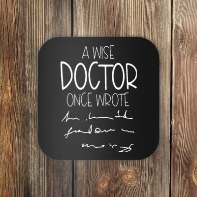 A Wise Doctor Once Wrote Funny Medical Doctor Handwriting Coaster