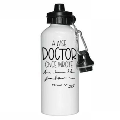 A Wise Doctor Once Wrote Funny Medical Doctor Handwriting Aluminum Water Bottle