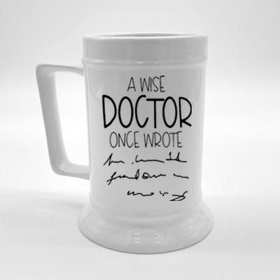 A Wise Doctor Once Wrote Funny Medical Doctor Handwriting Beer Stein