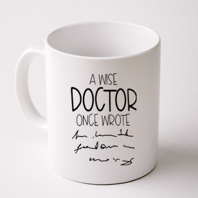 A Wise Doctor Once Wrote Funny Medical Doctor Handwriting Coffee Mug