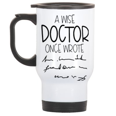 A Wise Doctor Once Wrote Funny Medical Doctor Handwriting Stainless Steel Travel Mug