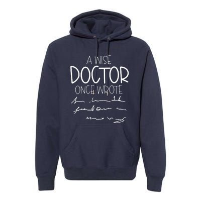 A Wise Doctor Once Wrote Premium Hoodie