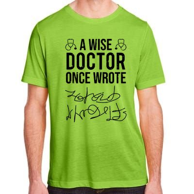 A Wise Doctor Once Wrote Medical Doctor Handwriting Funny Adult ChromaSoft Performance T-Shirt