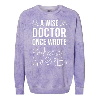 A Wise Doctor Once Wrote Medical Doctor Handwriting Funny Colorblast Crewneck Sweatshirt