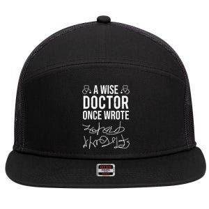 A Wise Doctor Once Wrote Medical Doctor Handwriting Funny 7 Panel Mesh Trucker Snapback Hat