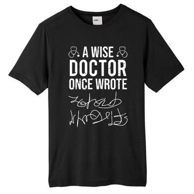 A Wise Doctor Once Wrote Medical Doctor Handwriting Funny Tall Fusion ChromaSoft Performance T-Shirt