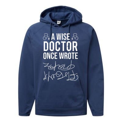 A Wise Doctor Once Wrote Medical Doctor Handwriting Funny Performance Fleece Hoodie