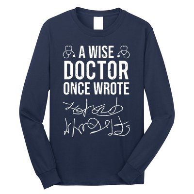 A Wise Doctor Once Wrote Medical Doctor Handwriting Funny Long Sleeve Shirt