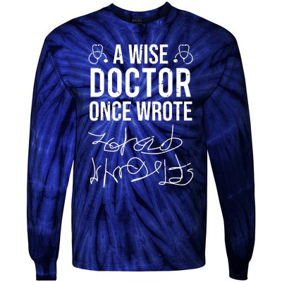 A Wise Doctor Once Wrote Medical Doctor Handwriting Funny Tie-Dye Long Sleeve Shirt