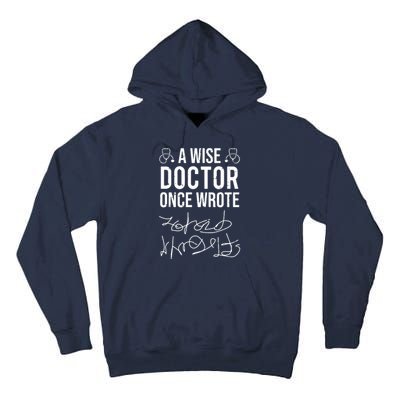 A Wise Doctor Once Wrote Medical Doctor Handwriting Funny Tall Hoodie