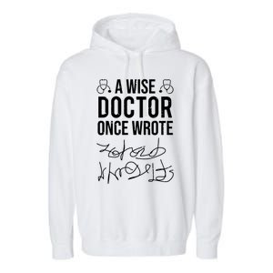 A Wise Doctor Once Wrote Medical Doctor Handwriting Funny Garment-Dyed Fleece Hoodie