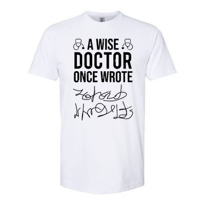 A Wise Doctor Once Wrote Medical Doctor Handwriting Funny Softstyle CVC T-Shirt