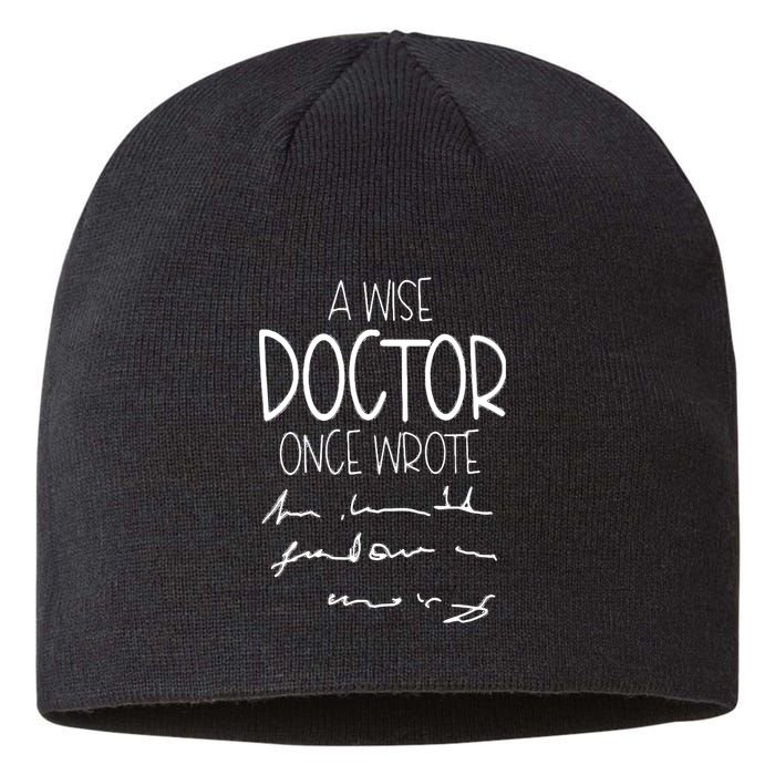 A Wise Doctor Once Wrote Funny Medical Doctor Handwriting Gift Sustainable Beanie