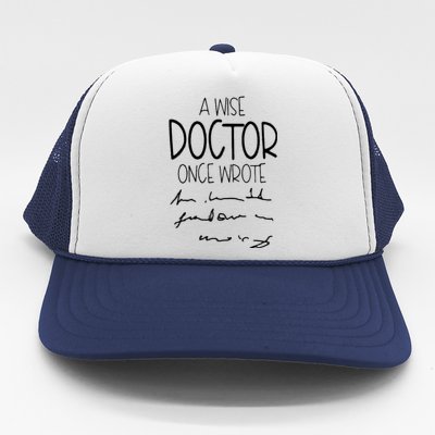 A Wise Doctor Once Wrote Funny Medical Doctor Handwriting Gift Trucker Hat