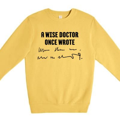 A Wise Doctor Once Wrote Medical Doctor Handwriting Premium Crewneck Sweatshirt