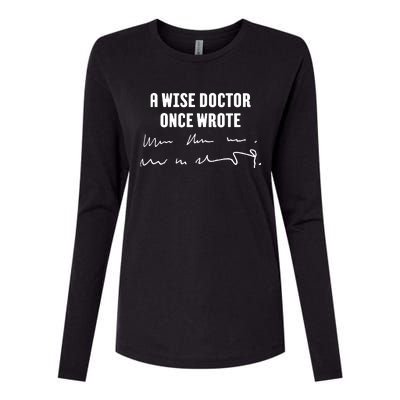 A Wise Doctor Once Wrote Medical Doctor Handwriting Womens Cotton Relaxed Long Sleeve T-Shirt