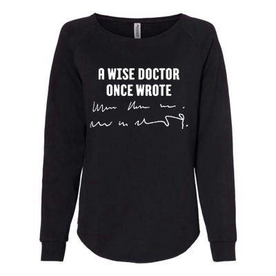 A Wise Doctor Once Wrote Medical Doctor Handwriting Womens California Wash Sweatshirt