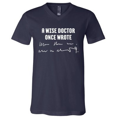 A Wise Doctor Once Wrote Medical Doctor Handwriting V-Neck T-Shirt