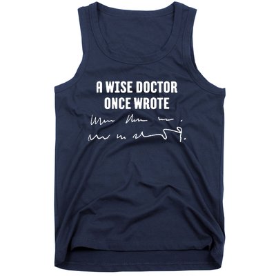 A Wise Doctor Once Wrote Medical Doctor Handwriting Tank Top