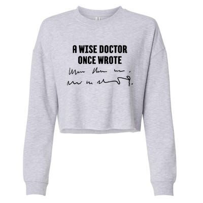 A Wise Doctor Once Wrote Medical Doctor Handwriting Cropped Pullover Crew