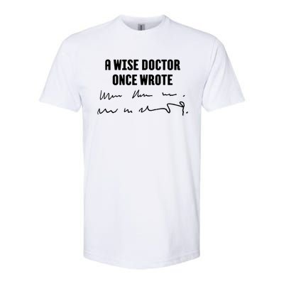 A Wise Doctor Once Wrote Medical Doctor Handwriting Softstyle CVC T-Shirt