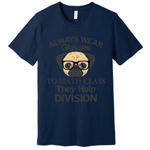 Always Wear Eyeglasses To Math Class Funny Pug Dog Premium T-Shirt