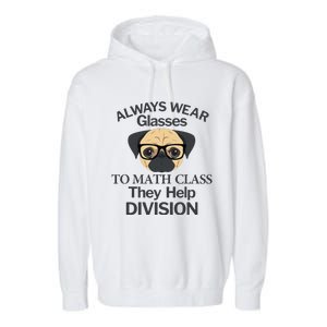 Always Wear Eyeglasses To Math Class Funny Pug Dog Garment-Dyed Fleece Hoodie