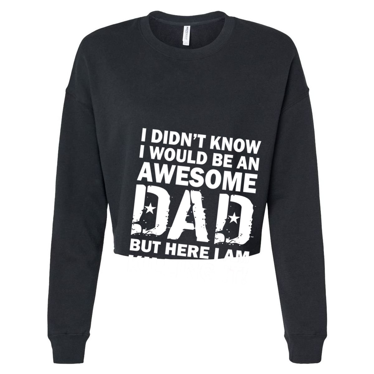 Awesome Dad Killing It! Cropped Pullover Crew